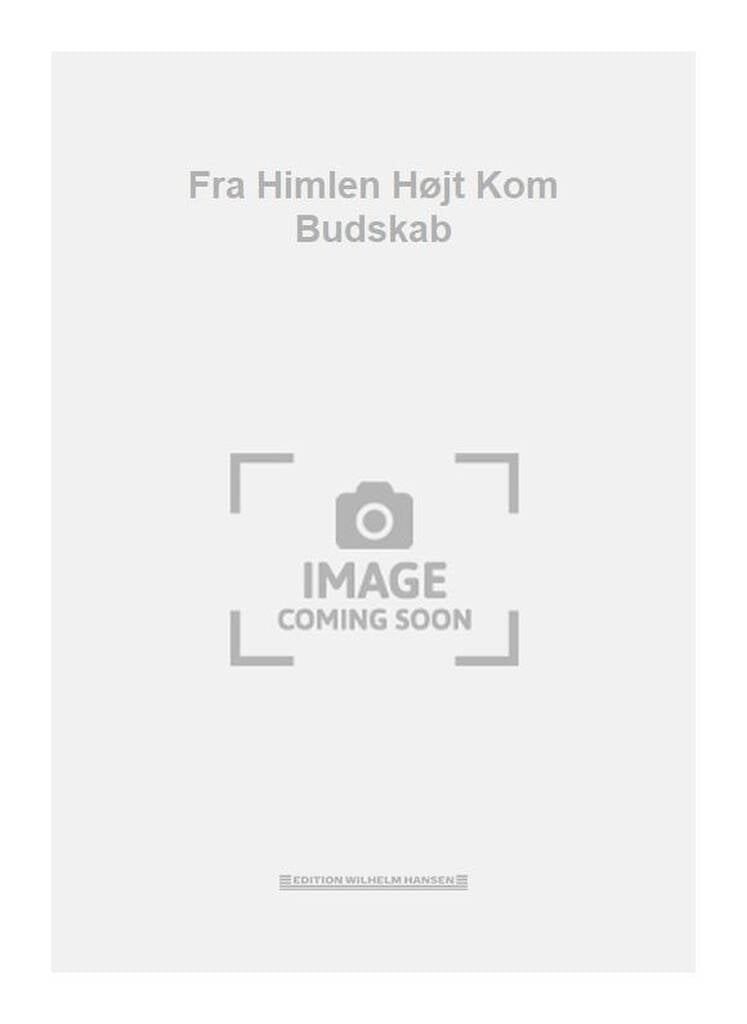 Fra Himlen Højt Kom Budskab